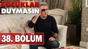 Çocuklar Duymasın 5. évad Ep.38 38. epizód