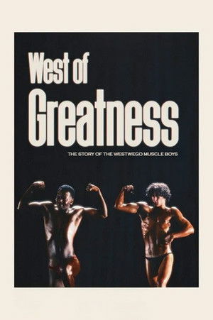 West of Greatness: The Story of the Westwego Muscle Boys poszter