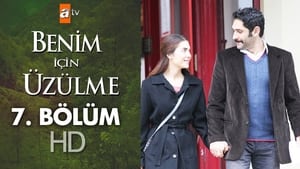 Benim İçin Üzülme Season 1 Ep.7 7. epizód