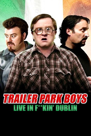 Trailer Park Boys: Live in F**kin' Dublin poszter