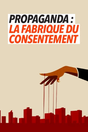 Propaganda : la fabrique du consentement poszter