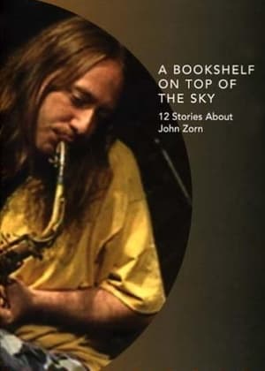 A Bookshelf on Top of the Sky: 12 Stories About John Zorn poszter