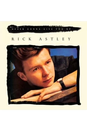 Rick Astley: Never Gonna Give You Up