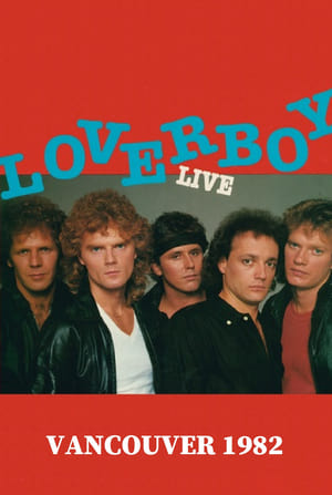 Loverboy: Live in Vancouver