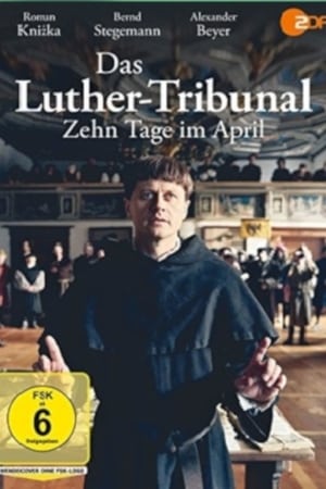 Das Luther-Tribunal - Zehn Tage im April