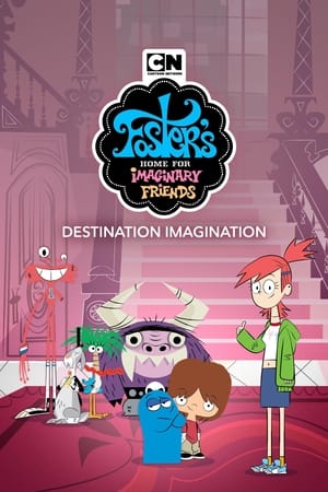 Foster's Home for Imaginary Friends: Destination Imagination poszter