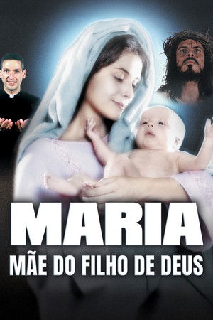 Maria: Mãe do Filho de Deus poszter