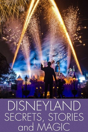 Disneyland: Secrets, Stories, & Magic poszter