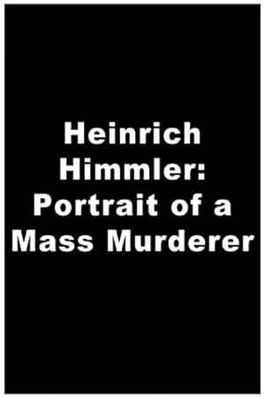 Heinrich Himmler - Aus dem Leben eines Massenmörders