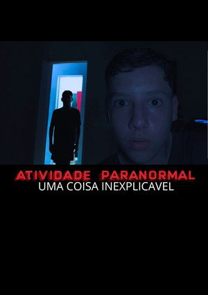 Atividade Paranormal:  Uma Coisa Inexplicável poszter