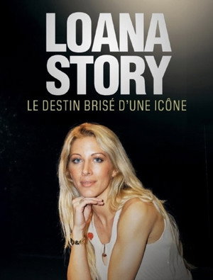 Loana Story : Le destin brisé d'une icône poszter