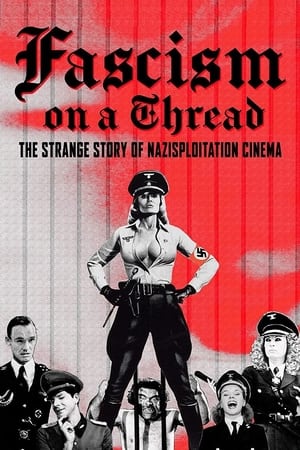 Fascism on a Thread: The Strange Story of Nazisploitation Cinema poszter