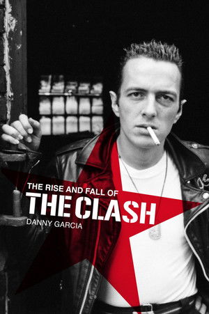 The Clash: The Rise and Fall of The Clash poszter