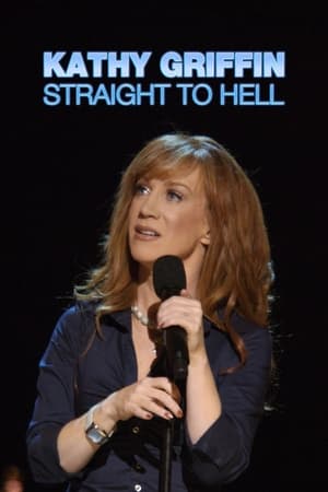 Kathy Griffin: Straight to Hell