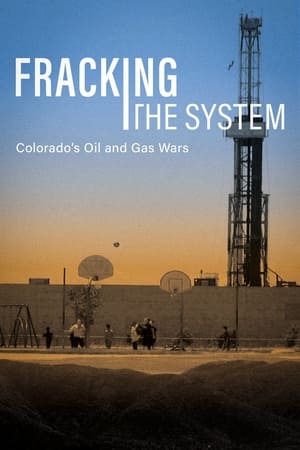 Fracking the System: Colorado's Oil and Gas Wars poszter