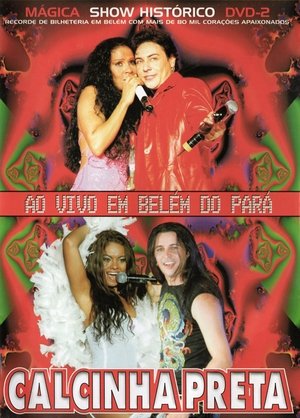 Calcinha Preta - Mágica - Show Histórico Ao Vivo em Belém do Pará poszter