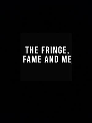 The Fringe, Fame and Me