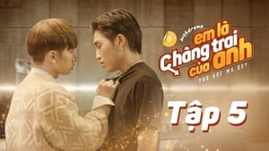 Em Là Chàng Trai Của Anh 1. évad Ep.5 5. epizód