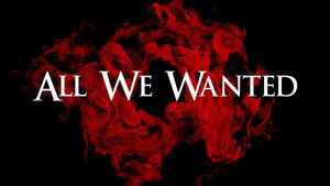 All We Wanted háttérkép