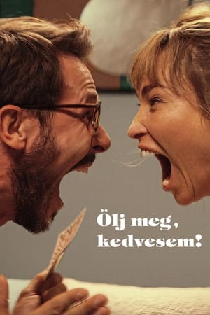 Ölj meg, kedvesem!