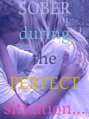 Sober During the Perfect Situation poszter