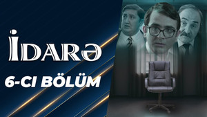 İdarə 1. évad Ep.6 6. epizód