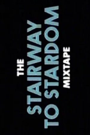 The Stairway to Stardom Mixtape poszter
