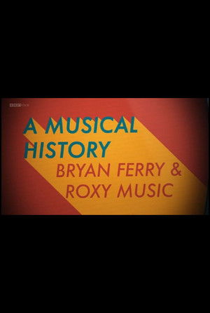 Bryan Ferry and Roxy Music: A Musical History poszter