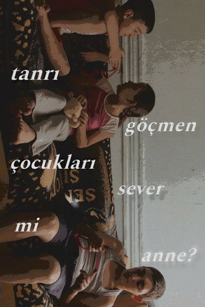 Tanrı Göçmen Çocukları Sever Mi Anne? poszter