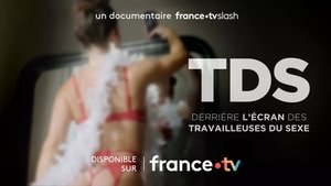 TDS, derrière l'écran des Travailleuses Du Sexe háttérkép