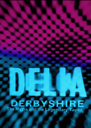 Delia Derbyshire: The Myths And Legendary Tapes poszter