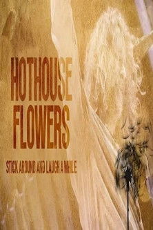 Hothouse Flowers: Stick Around and Laugh a While poszter