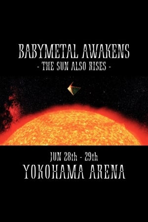 BABYMETAL AWAKENS - THE SUN ALSO RISES -