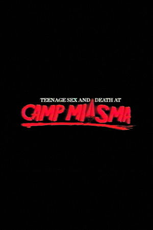 Teenage Sex and Death at Camp Miasma poszter