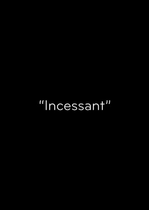 Incessant