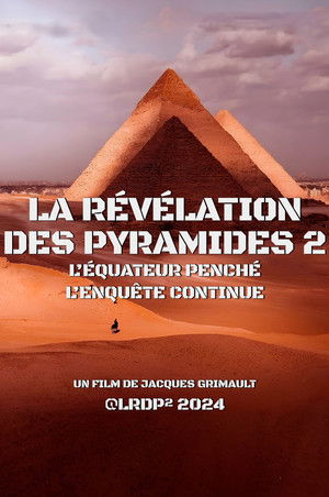 La Révélation des Pyramides 2 : l'Équateur penché, l'enquête continue... poszter