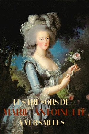 Les Trésors de Marie-Antoinette à Versailles poszter