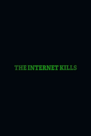 The Internet Kills poszter