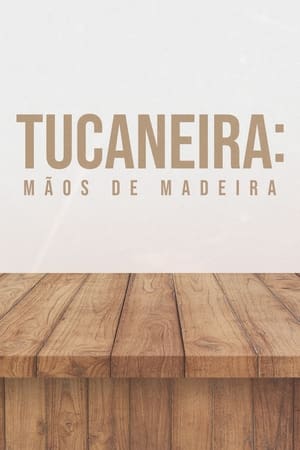 Tucaneira: Mãos de Madeira poszter