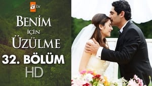 Benim İçin Üzülme Season 1 Ep.32 32. epizód