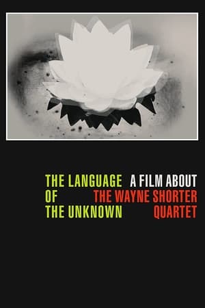 The Language of the Unknown: A Film About the Wayne Shorter Quartet poszter