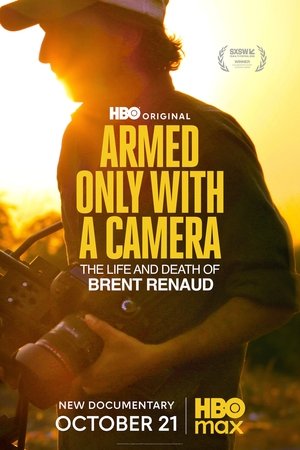 Armed Only with a Camera: The Life and Death of Brent Renaud poszter