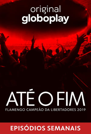 Até o Fim - Flamengo Campeão da Libertadores 2019 poszter