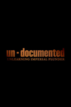 Un-Documented: Unlearning Imperial Plunder poszter