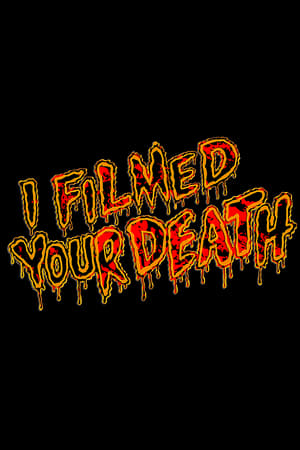 I Filmed Your Death poszter