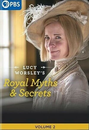 Lucy Worsley's Royal Myths & Secrets