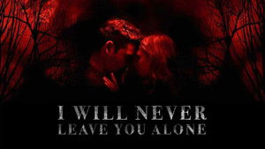 I Will Never Leave You Alone háttérkép