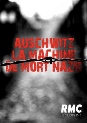 Auschwitz, la machine de mort nazie poszter