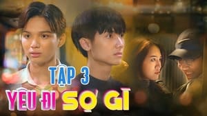 YÊU ĐI SỢ GÌ 1. évad Ep.3 3. epizód