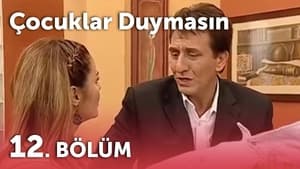 Çocuklar Duymasın 3. évad Ep.12 12. epizód